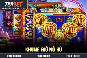 khung giờ nổ hũ