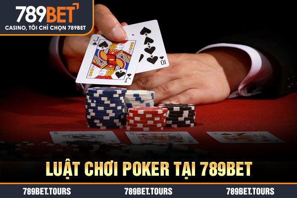Luật chơi poker tại 789bet